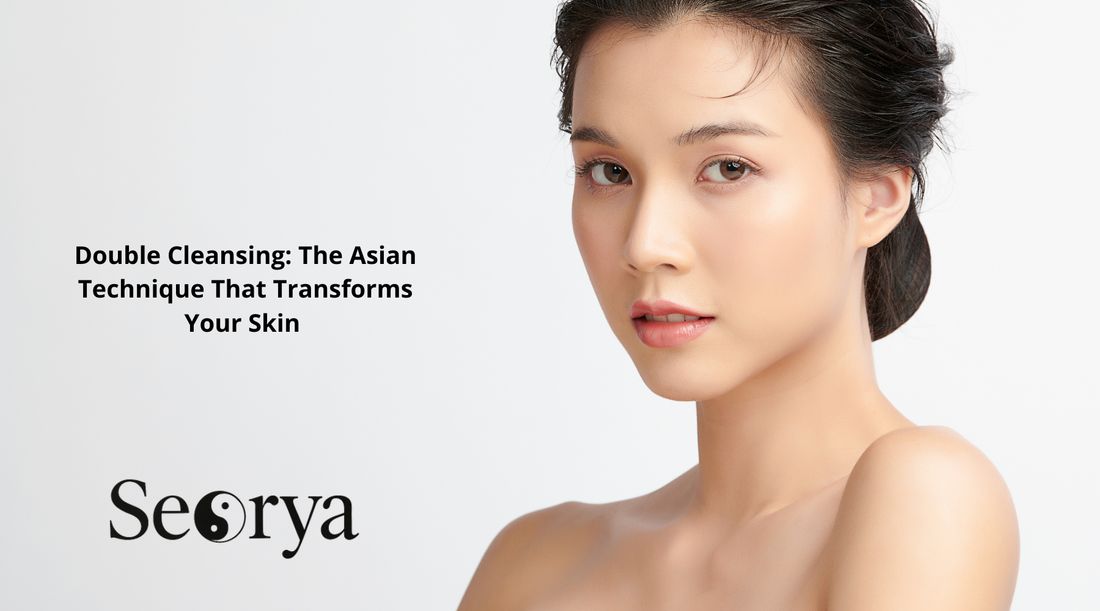 Double Cleansing: The Asian Technique That Transforms Your Skin | Seorya